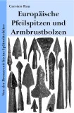 Europäische Pfeilspitzen und Armbrustbolzen