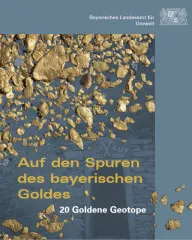 Auf den Spuren des bayerischen Goldes - 20 Goldene Geotope